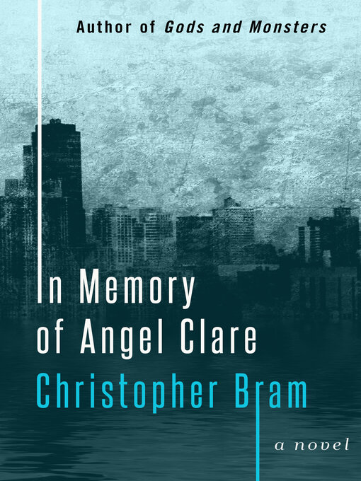 Title details for In Memory of Angel Clare by Christopher Bram - Available